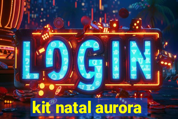 kit natal aurora